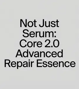 Not Just Serum: Core 2.0 Advanced Repair Essence