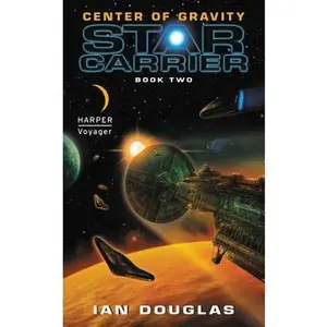 Center of Gravity: Star Carrier: Book Two -- Ian Douglas - Mass Market Paperbound