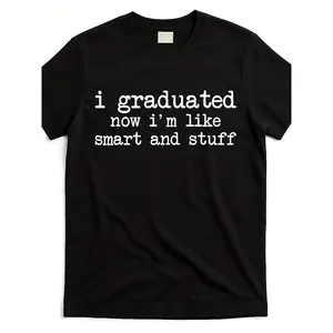 I Graduated, And Now I Feel Intelligent And All That. This T-Shirt Is Available in The Same Design for Both Men And Women, Perfect for Summer 2025, Featuring Short Sleeves And Made of 220G Pure