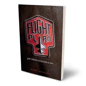 USED-Flight Plan: Your Mission to Become a Man by Lee Burns (Unknown)
