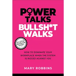 "Power Talks Bullsh*t Walks" Women's Workplace Leadership Book - Career Empowerment, Self-Help Strategies to Dominate, Hazard-Free, Safe Materials (Humanities & Social Sciences Category)
