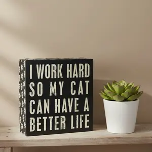 I Work Hard So My Cat Can Have A Better Life Sign