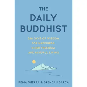 The Daily Buddhist: 366 Days of Wisdom for Happiness, Inner Freedom, and Mindful Living by Pema Sherpa||Brendan Barca [Hardback Book]