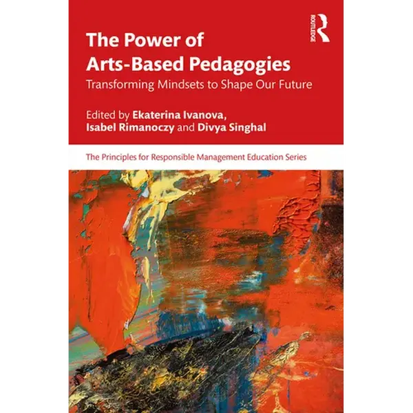 The Power of Arts-Based Pedagogies: Transforming Mindsets to Shape Our Future - Paperback