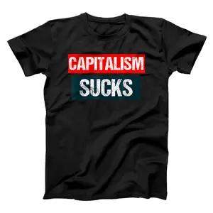 Capitalism sucks Anti  T-Shirt, Sweatshirt, Hoodie