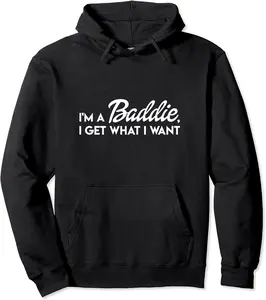 I'm A Baddie, I Get What I Want Song Lyric Pretty Girl Quote Pullover Hoodie - Wesleylewi Shop 31B0BY7J8R8J