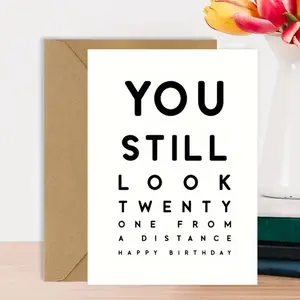 1pc 'You Still Look Twenty One From a Distance' Funny Eye Chart Birthday Card, Greeting Card, Funny Dad Card – Clever vision-test inspired design, playful age-joke message, bold black typography (mimicking eye exam charts), premium matte paper