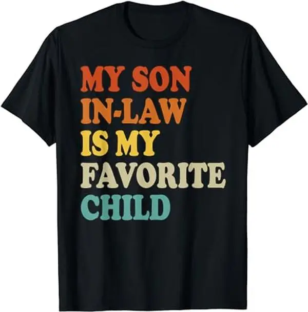 My Son In Law Is My Favorite Child Funny Family Humor Retro T-Shirt Fathersdaygift Menswear