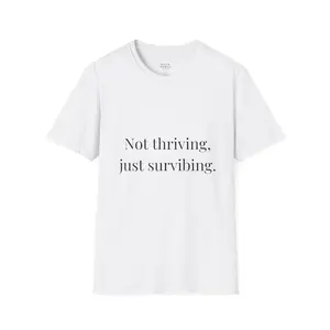 “Not thriving, just survibing.” Tee – Unisex Fit