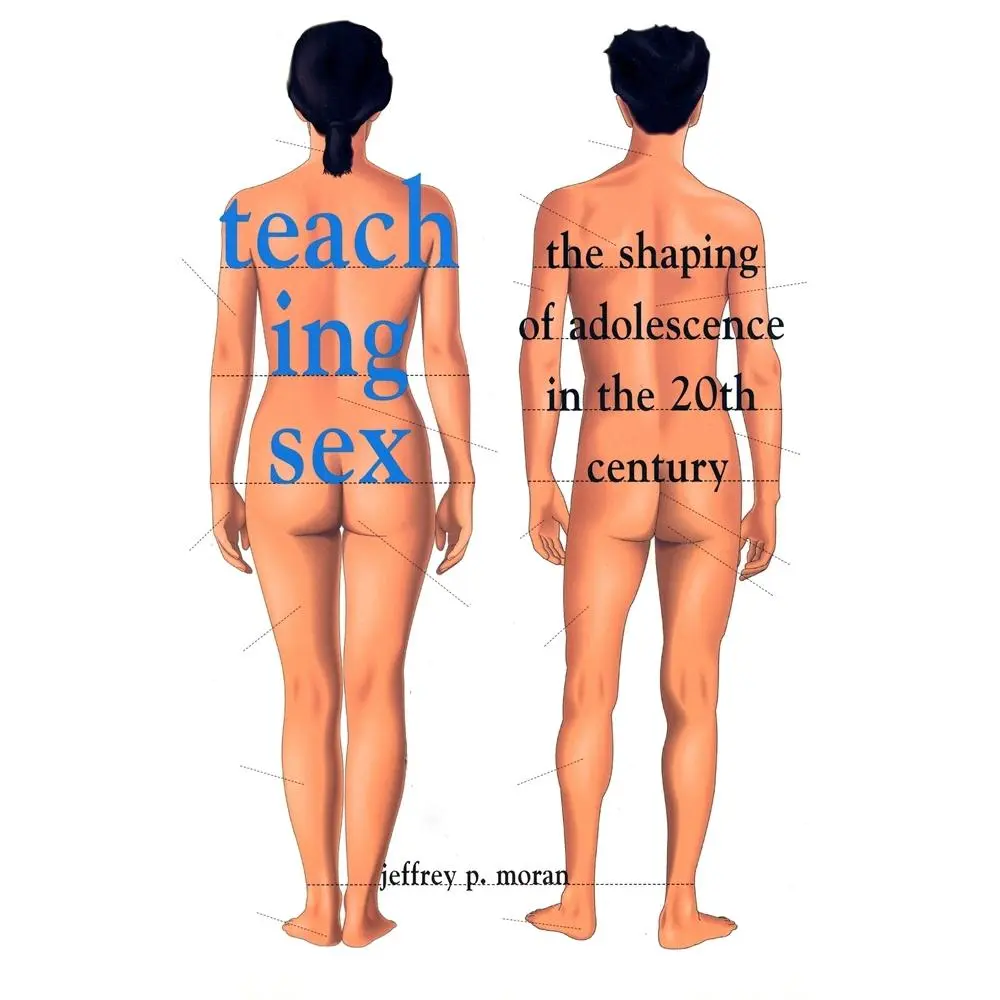 USED-Teaching Sex: The Shaping of Adolescence in the 20th Century by Moran, Jeffrey P. (Paperback)