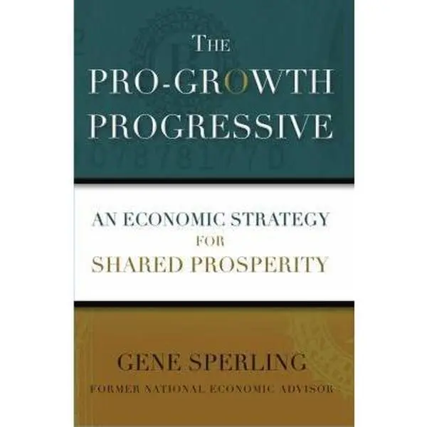 USED-The Pro-Growth Progressive: An Economic Strategy for Shared Prosperity by Gene Sperling (Hardcover)