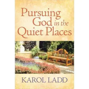 USED-Pursuing God in the Quiet Places by Karol Ladd (Hardcover)