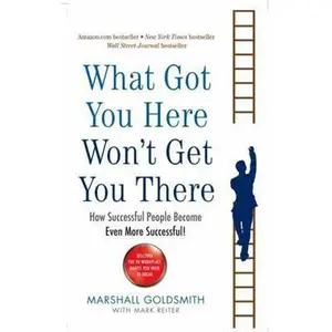 USED Book - What Got You Here Won't Get You There: How successful people become even more successful by Marshall Goldsmith (Paperback) - english