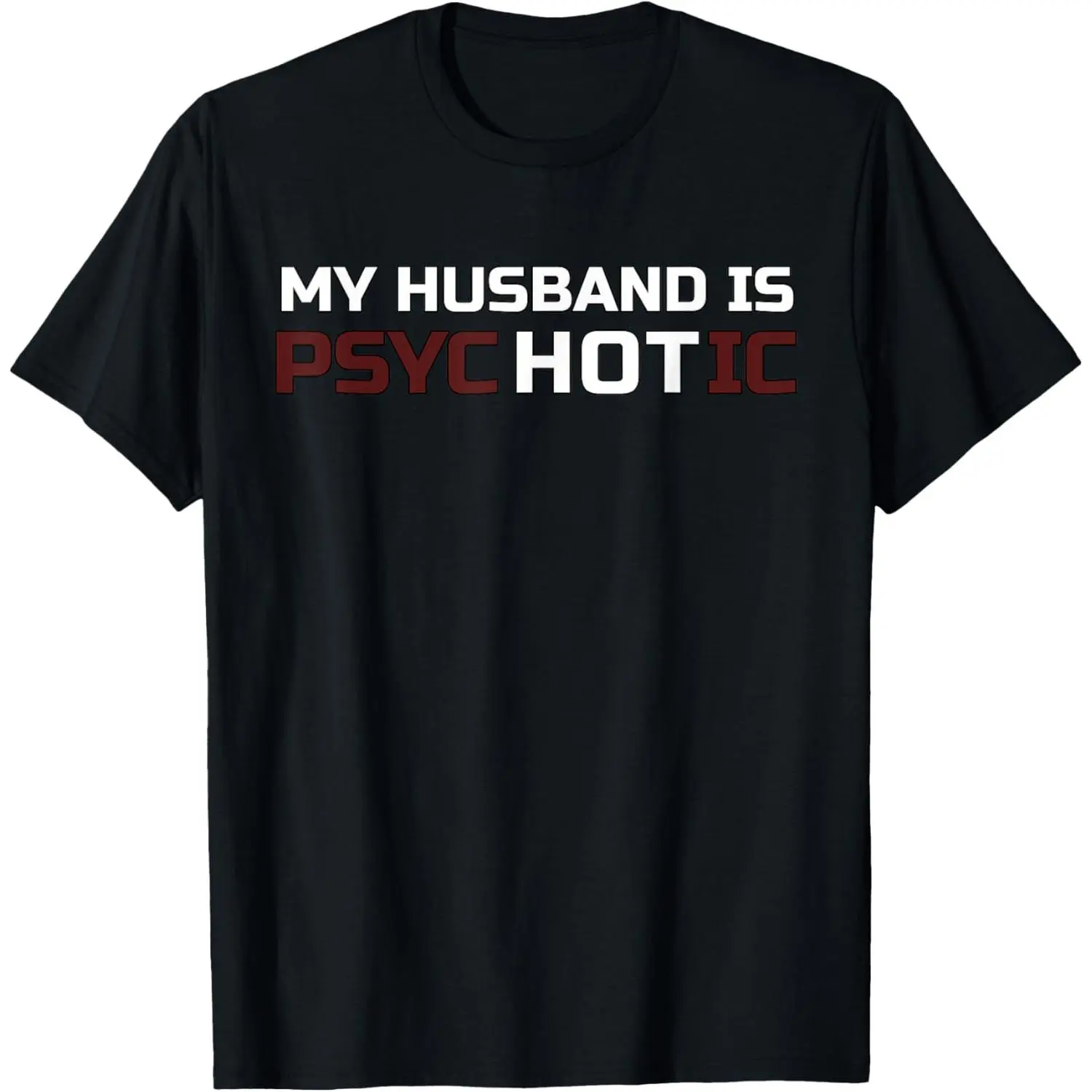 My Husband Is Psychotic T Shirt | My Husband Is Hot Illusion T-Shirt Pure Cotton Graphic Tees Menswear Top: Gifts for Men & Women