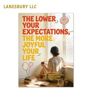 THE LOWER YOUR EXPECTATIONS - THE MOREE JOYFUL YOUR LIFE：Say Goodbye to the"Perfect Woman' Trap andEmbrace the Authentic“Lower-Standard" Life