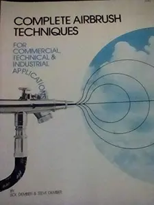 USED-Complete airbrush techniques for commercial, technical & industrial applications by Sol Dember (Paperback)