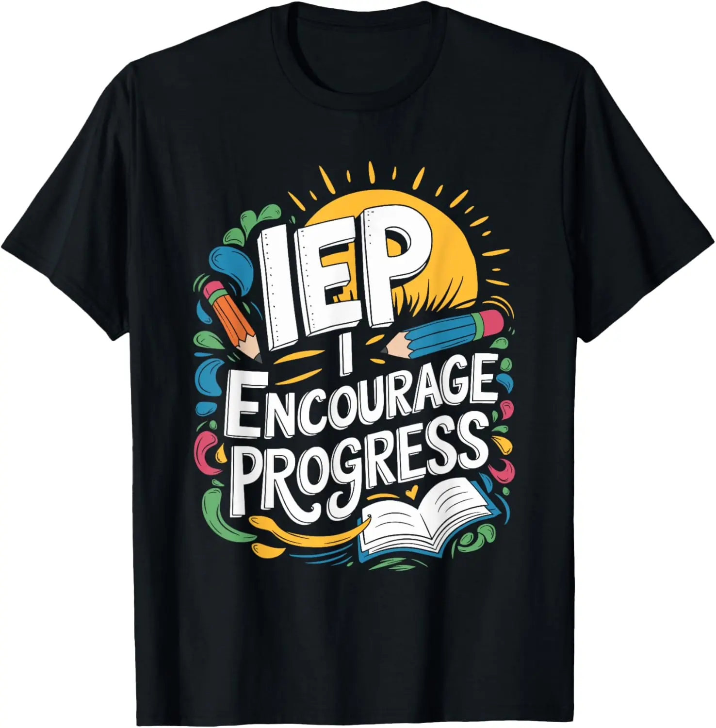 Iep I Encourage Progress Special Education Teacher, Sped T-Shirt