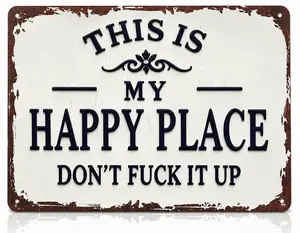 This Is My Happy Place Don't Fuck It Up Metal Sign, 8x12 Inch Aluminum Wall Art, Funny Rustic Style for Man Cave, Garage, Bedroom