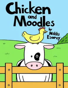 USED-Chicken and Moodles by Esarey, Nikki (Hardcover)