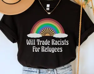 Will Trade Racists For Refugees Shirt, Immigrant Rights T-Shirt, Human Rights Tee, Progressive Gift, No Human Is Illegal, Social Justice Top