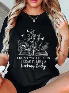 100% Cotton I Don't Watch Porn I Read It Like a Fcking Lady Smut Reader T-Shirt