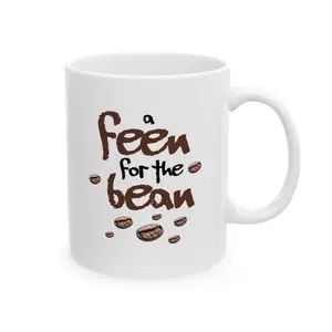 A Feen For The Bean Ceramic Mug (11oz & 15oz)