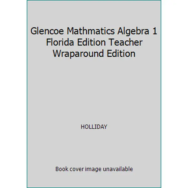 USED-Glencoe Mathmatics Algebra 1 Florida Edition Teacher Wraparound Edition by HOLLIDAY (Hardcover)