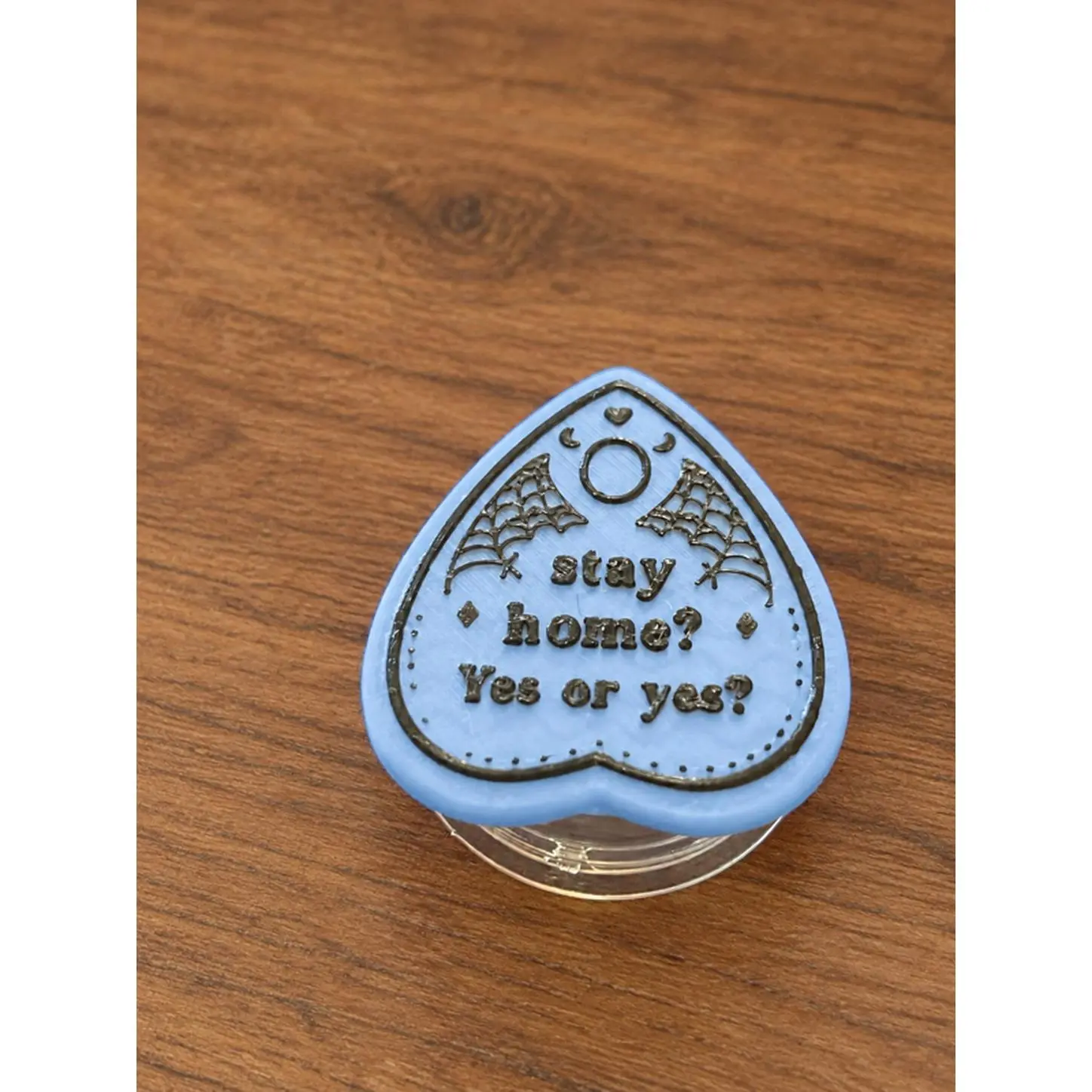 3D Printed phone Pop Socket Homebody Halloween Style - Blue Heart Design with "Stay Home? Yes or Yes?" Text