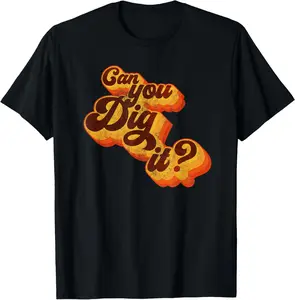 Can You Dig It? - Vintage Retro 70s Summer Shortsleeve Cotton T-Shirt