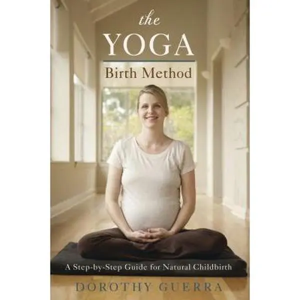 USED-The Yoga Birth Method: A Step-By-Step Guide for Natural Childbirth by Guerra, Dorothy (Paperback)