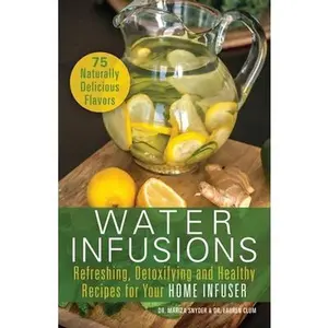 USED-Water Infusions: Refreshing, Detoxifying and Healthy Recipes for Your Home Infuser by Snyder, Mariza (Paperback)