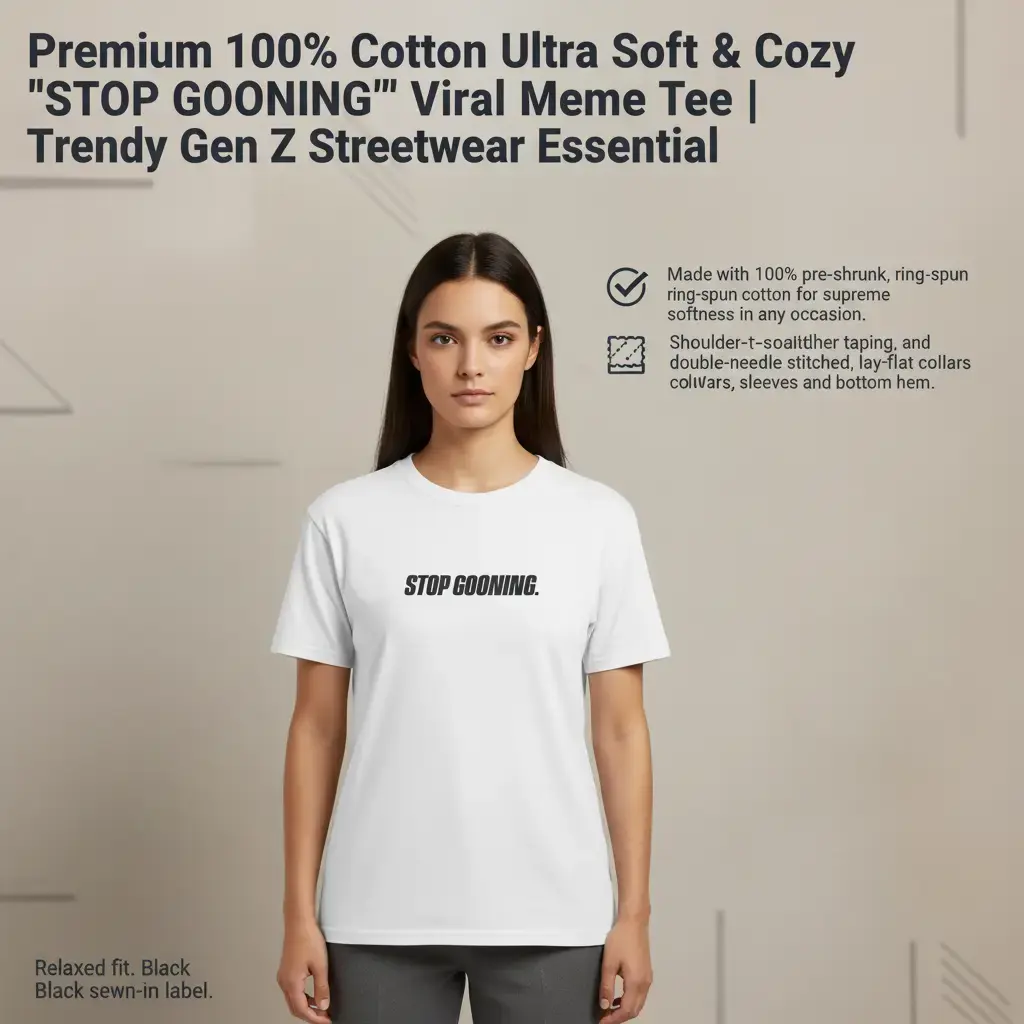 Premium 100% Cotton Ultra Soft & Cozy "STOP GOONING" Viral Meme Tee | Trendy Gen Z Streetwear Essential