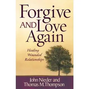 USED-Forgive and Love Again: Healing Wounded Relationships by John Nieder (Paperback)