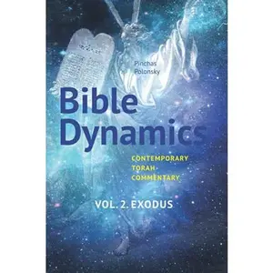 USED-Bible Dynamics. Vol. 2 Exodus.: Contemporary Torah Commentary. Evolving Personalities and Ideas. by Pinchas Polonsky (Paperback)