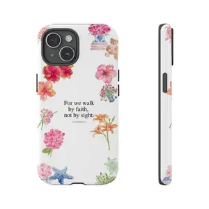 For we walk by faith, not by sight Phone Case, Floral Tough Phone Case, hibicus, lily phonecover, Gift for her, aesthetic