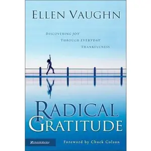 USED-Radical Gratitude: Discovering Joy Through Everyday Thankfulness by Ellen Vaughn (Hardcover)