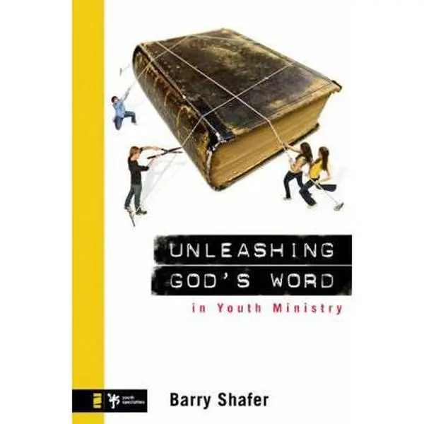 USED-Unleashing God's Word in Youth Ministry by Barry Shafer (Hardcover)