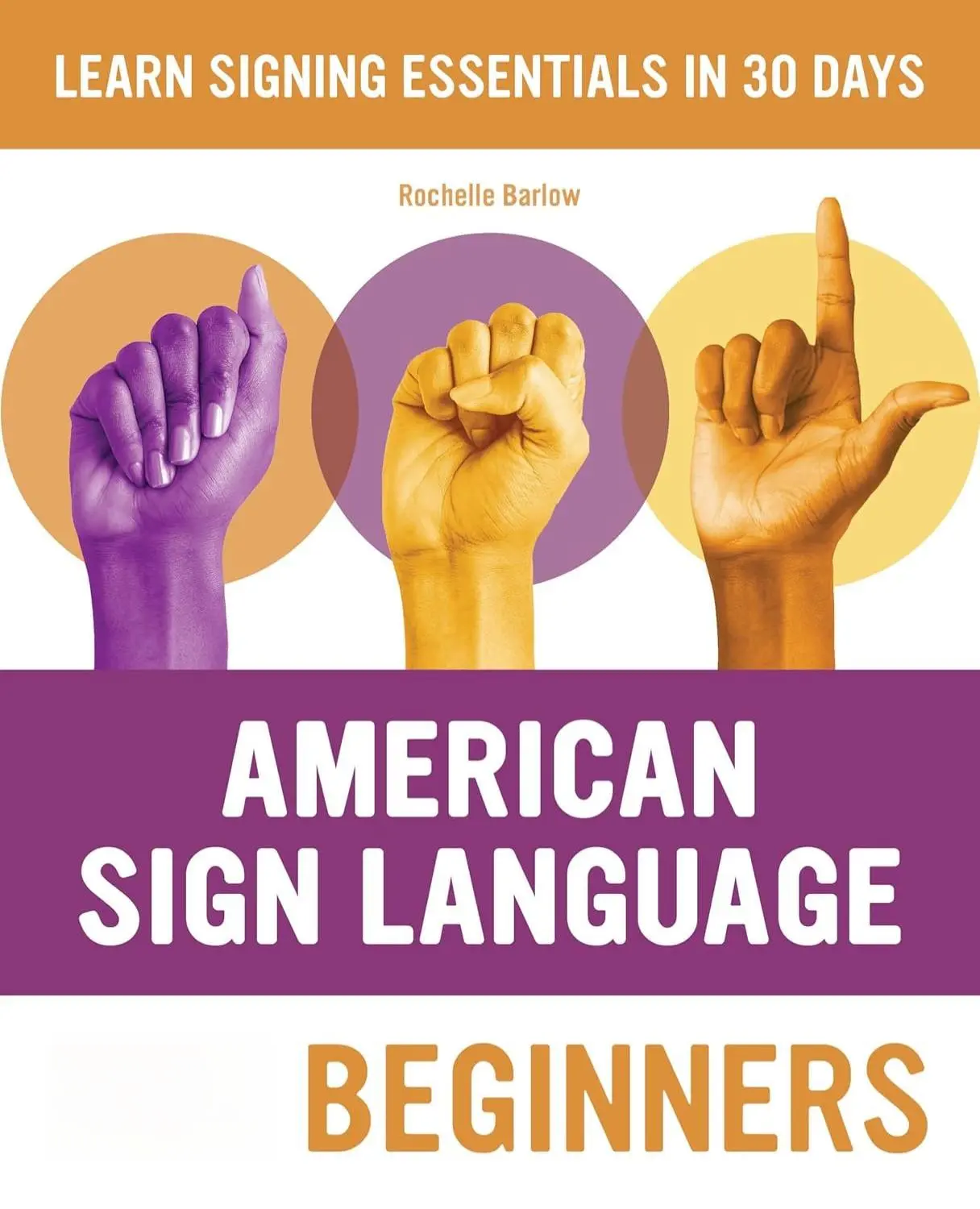 American Sign Language for Beginners: Learn Signing Essentials in 30 Days (American Sign Language Guides)