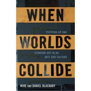 USED Book - When Worlds Collide: Stepping Up and Standing Out in an Anti-God Culture by Blackaby, Mike (Paperback) - english