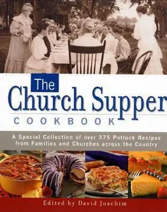 USED-The Church Supper Cookbook: A Special Collection of Over 375 Potluck Recipes from Families and Churches Across the Country by David Joachim (Hardcover)
