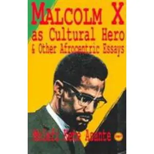 USED-Malcolm X As Cultural Hero and Other Afrocentric Essays by Molefi Kete Asante (Paperback)