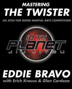USED-Mastering the Twister: Jiu Jitsu for Mixed Martial Arts Competition by Eddie Bravo (Paperback)