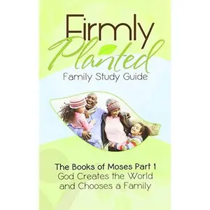 USED-God Creates the World and Chooses a Family (Firmly Planted Family Study Guide) by Real Life Press (Unknown)