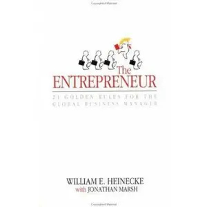 USED-The Entrepreneur: Twenty-One Golden Rules for the Global Business Manager by William Heinecke (Paperback)