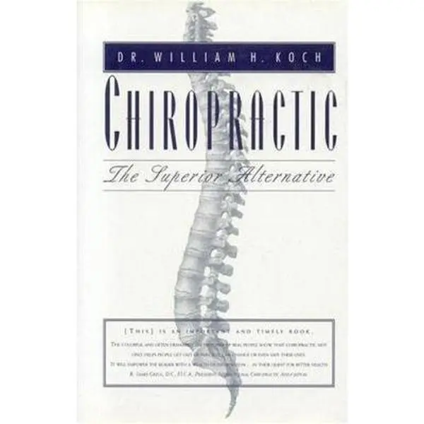 USED Book - Chiropractic: The Superior Alternative by William H. Koch (Hardcover) - english