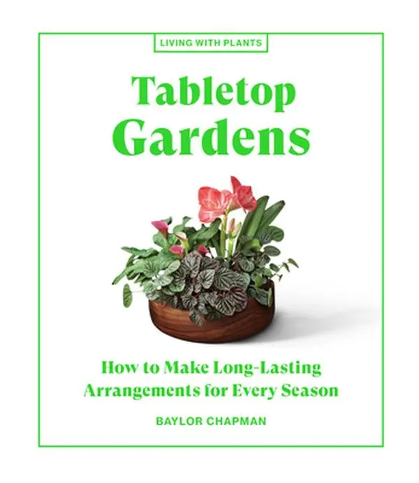 USED-Tabletop Gardens: How to Make Long-Lasting Arrangements for Every Season by Chapman, Baylor (Hardcover)