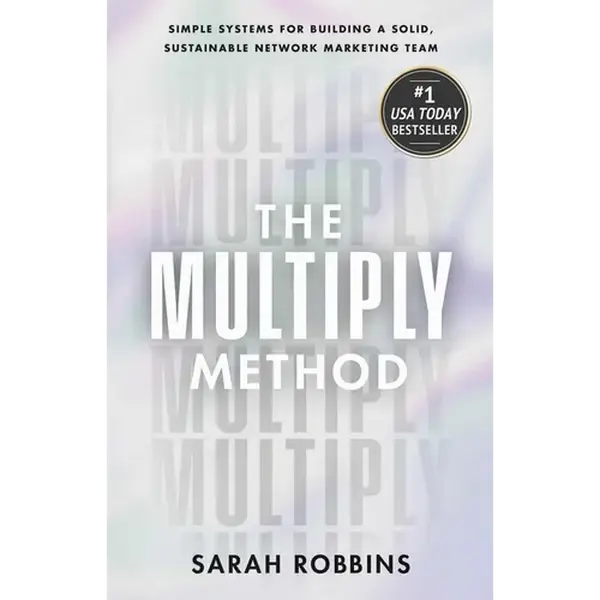 The Multiply Method: Simple Systems for Building a Solid, Sustainable Network Marketing Team - Hardcover