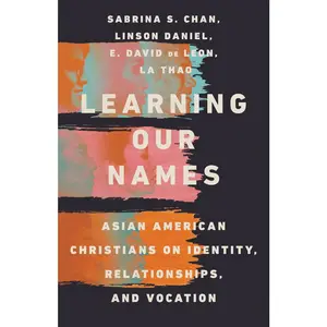 USED-Learning Our Names: Asian American Christians on Identity, Relationships, and Vocation by Chan, Sabrina (Paperback)