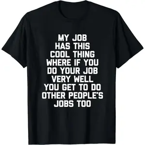 Funny Office Job Saying T-Shirt - "My Job Has This Cool Thing..." Bold Text Work Tee - Soft Breathable Cotton Shirt for Men & Women - Office Gifts