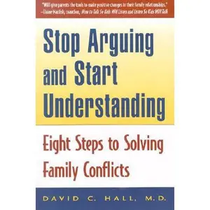 USED-Stop Arguing and Start Understanding: Eight Steps to Solving Family Conflicts by David C. Hall MD (Paperback)